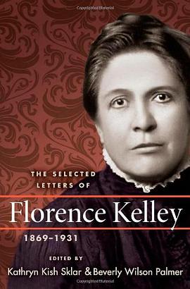 The Selected Letters of Florence Kelley, 1869-1931 pdf epub mobi 电子书 下载