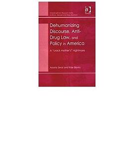 Dehumanizing Discourse, Anti-Drug Law, and Policy in America pdf epub mobi 电子书 下载