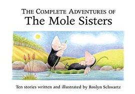 The Complete Adventures of the Mole Sisters (The Mole Sisters) pdf epub mobi 电子书 下载