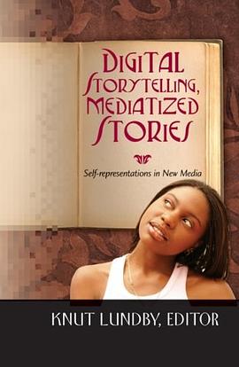 Digital Storytelling, Mediatized Stories pdf epub mobi 电子书 下载