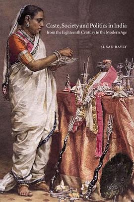 Caste, Society and Politics in India from the Eighteenth Century to the Modern Age pdf epub mobi 电子书 下载