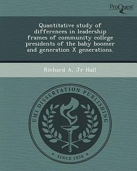 Quantitative Study of Differences in Leadership Frames of Community College Presidents of the Baby B pdf epub mobi 電子書 下載
