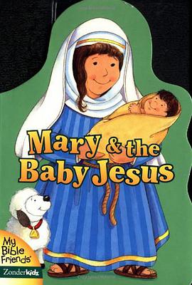 Mary and the Baby Jesus My Bible Friends pdf epub mobi 电子书 下载