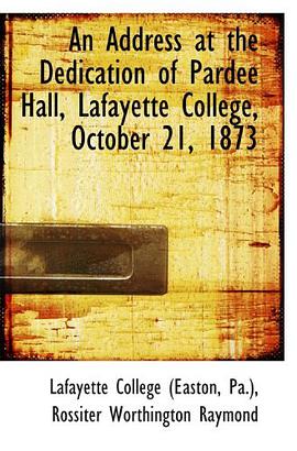 An Address at the Dedication of Pardee Hall, Lafayette College, October 21, 1873 pdf epub mobi 电子书 下载