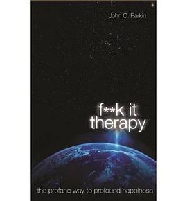 Fuck It Therapy The Profane Way to Profound Happiness pdf epub mobi 电子书 下载