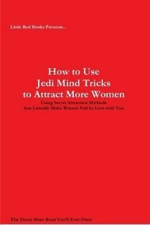 How to Use Jedi Mind Tricks to Attract More Women pdf epub mobi 电子书 下载