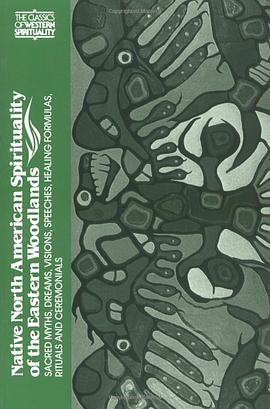 Native North American Spirituality of the Eastern Woodlands:Sacred Myths, Dreams, Visions, Speeches, pdf epub mobi 电子书 下载