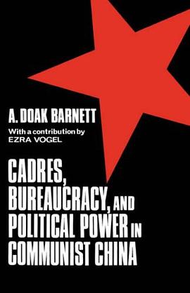 Cadres, Bureaucracy, and Political Power in Communist China