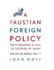 A Faustian Foreign Policy from Woodrow Wilson to George W. Bush pdf epub mobi 电子书 下载