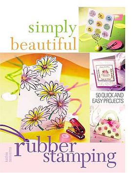 Simply Beautiful Rubber Stamping pdf epub mobi 电子书 下载