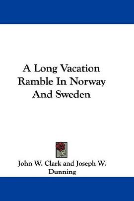 A Long Vacation Ramble In Norway And Sweden pdf epub mobi 电子书 下载