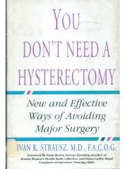 You Don  Need a Hysterectomy: New and Effective Ways of Avoiding Surgery pdf epub mobi 电子书 下载