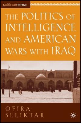 The Politics of Intelligence and American Wars With Iraq pdf epub mobi 电子书 下载