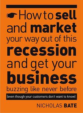 How to Sell and Market Your Way Out of This Recession and Get Your Business Buzzing Like Never Befor pdf epub mobi 电子书 下载