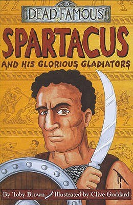 Dead Famous Spartacus and His Glorious Gladiators pdf epub mobi 電子書 下載