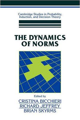 The Dynamics of Norms (Cambridge Studies in Probability, Induction and Decision Theory) pdf epub mobi 电子书 下载