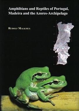 The Amphibians and Reptiles of Portugal, Madeira and the Azores Archipelago pdf epub mobi 电子书 下载