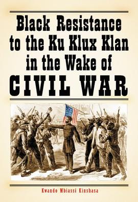 Black Resistance to the Ku Klux Klan In The Wake Of Civil War pdf epub mobi 電子書 下載
