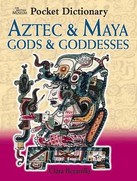 The British Museum Pocket Dictionary of Aztec and Maya Gods and Goddesses (British Museum Pocket Dic pdf epub mobi 电子书 下载