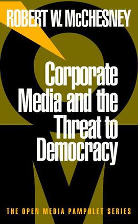 Corporate Media and the Threat to Democracy pdf epub mobi 电子书 下载