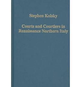 Courts and Courtiers in Renaissance Northern Italy pdf epub mobi 电子书 下载