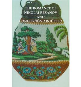 The Romance of Nikolai Rezanov and Concepcion Arguello/the Concha Arguello Story pdf epub mobi 电子书 下载