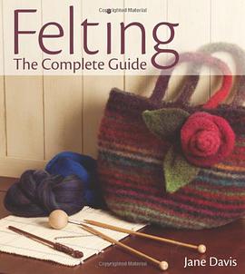 Felting, the Complete Guide pdf epub mobi 电子书 下载