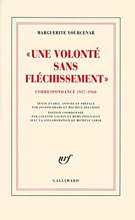 Une volonté sans fléchissement,  correspondance 1957-1960 / D'Hadrien à Zénon tome 2 pdf epub mobi 电子书 下载