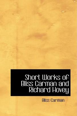 Short Works of Bliss Carman and Richard Hovey pdf epub mobi 电子书 下载