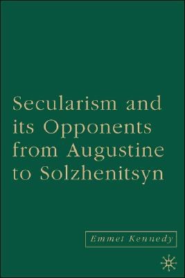 Secularism and Its Opponents from Augustine to Solzhenitsyn pdf epub mobi 电子书 下载