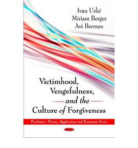 Victimhood, Vengefulness, and the Culture of Forgiveness (Psychiatry - Theory, Applications and Trea pdf epub mobi 电子书 下载