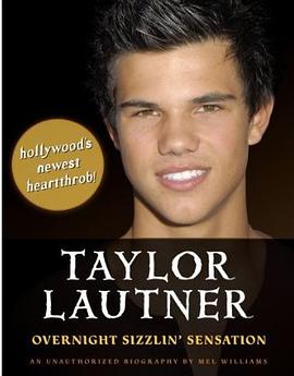 Taylor Lautner: Overnight Sizzlin' Sensation pdf epub mobi 电子书 下载