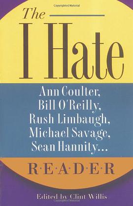 The I Hate Ann Coulter, Bill O'Reilly, Rush Limbaugh, Michael Savage, Sean Hannity. . . Reader pdf epub mobi 電子書 下載