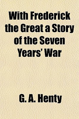 With Frederick the Great a Story of the Seven Years' War pdf epub mobi 电子书 下载