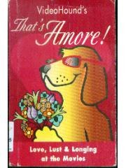 Videohounds Thats Amore!: Love， Lust & Longing at the Movies pdf epub mobi 电子书 下载