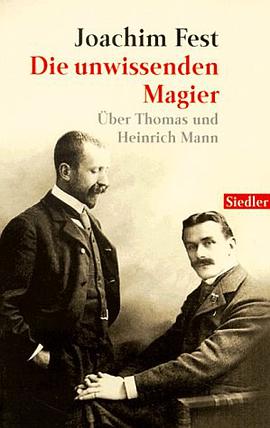 Die unwissenden Magier. Über Thomas und Heinrich Mann. pdf epub mobi 电子书 下载