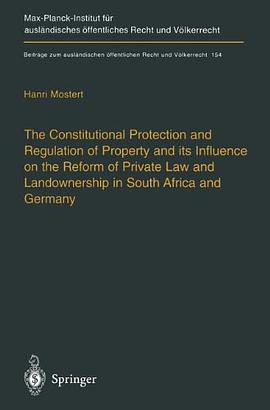 The Constitutional Protection and Regulation of Property and Its Influence on the Reform of Private  pdf epub mobi 下载
