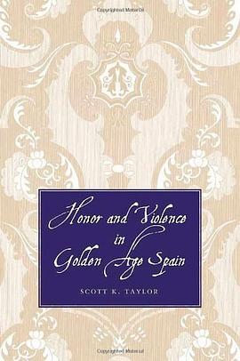 Honor and Violence in Golden Age Spain pdf epub mobi 电子书 下载