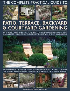 The Complete Practical Guide to Patio, Terrace, Backyard and Courtyard Gardening pdf epub mobi 电子书 下载