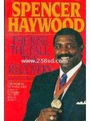 Spencer Haywood: The Rise， the Fall， the Recovery pdf epub mobi 电子书 下载