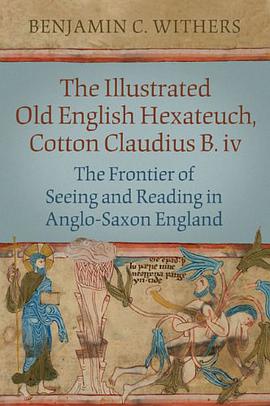 The Illustrated Old English Hexateuch, Cotton Ms. Claudius B.iv pdf epub mobi 电子书 下载