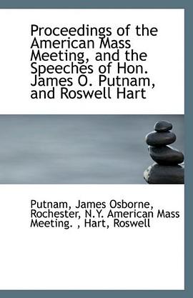 Proceedings of the American Mass Meeting, and the Speeches of Hon. James O. Putnam, and Roswell Hart pdf epub mobi 电子书 下载