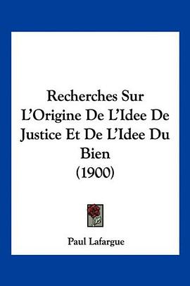 Recherches Sur L'Origine De L'Idee De Justice Et De L'Idee Du Bien pdf epub mobi 电子书 下载