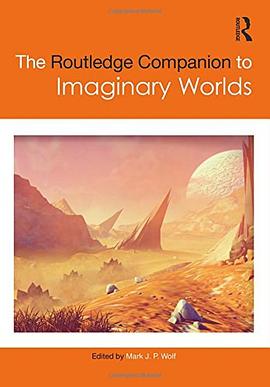 The Routledge Companion to Imaginary Worlds pdf epub mobi 电子书 下载