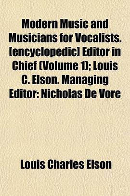 Modern Music and Musicians for Vocalists.  Editor in Chief ; Louis C. Elson. Managing Editor pdf epub mobi 电子书 下载