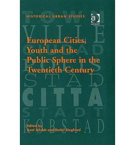 European Cities, Youth And The Public Sphere In The Twentieth Century pdf epub mobi 下载