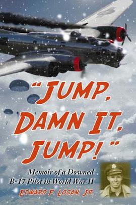 Jump, Damn It, Jump! Memoir of a Downed B-17 Pilot in World War II pdf epub mobi 电子书 下载