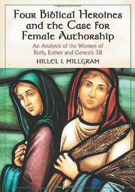 Four Biblical Heroines and the Case for Female Authorship pdf epub mobi 电子书 下载