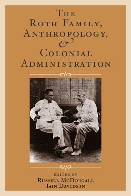 The Roth Family, Anthropology, and Colonial Administration pdf epub mobi 电子书 下载