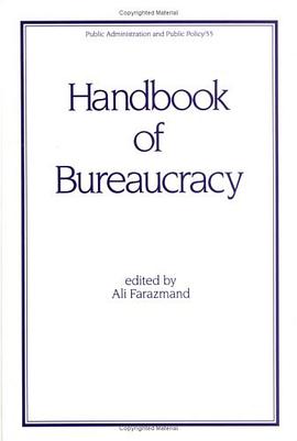 Handbook of Bureaucracy (Public Administration and Public Policy) pdf epub mobi 电子书 下载